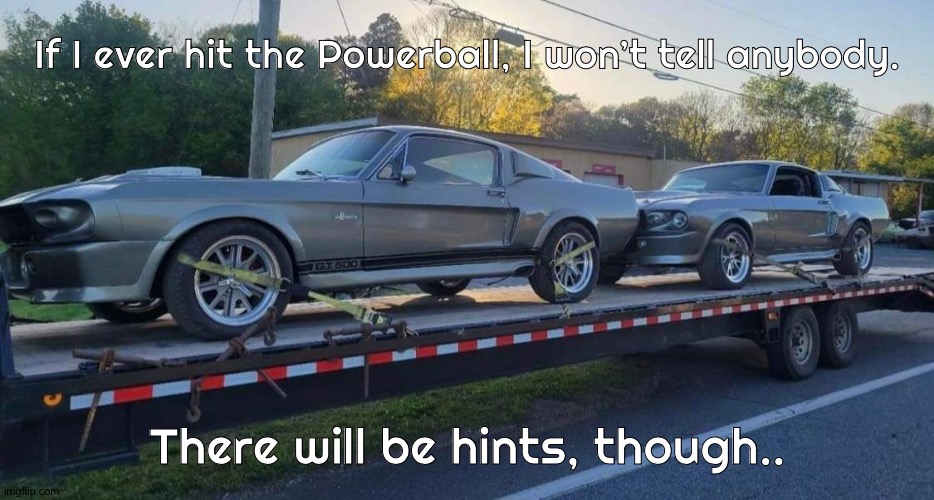 If I ever hit the Powerball, I won’t tell anybody. There will be hints, though.. | image tagged in lottery | made w/ Imgflip meme maker