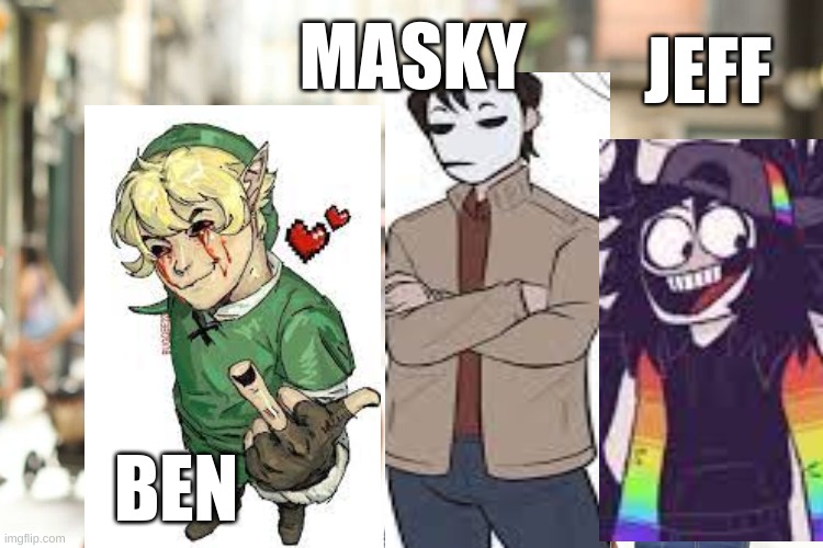 Distracted Boyfriend | MASKY; JEFF; BEN | image tagged in memes,distracted boyfriend | made w/ Imgflip meme maker