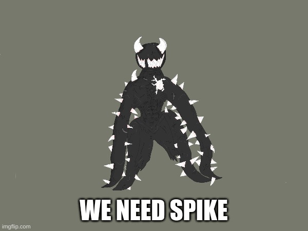 WE NEED SPIKE | made w/ Imgflip meme maker