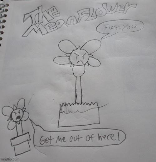 The mean flower (by me) | made w/ Imgflip meme maker