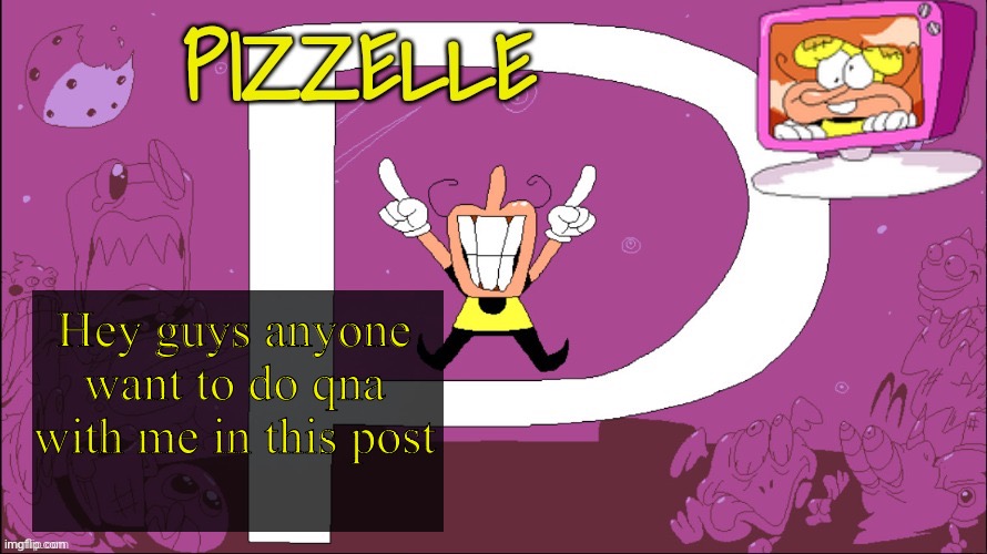 Pizzelle temp | Hey guys anyone want to do qna with me in this post | image tagged in pizzelle temp | made w/ Imgflip meme maker