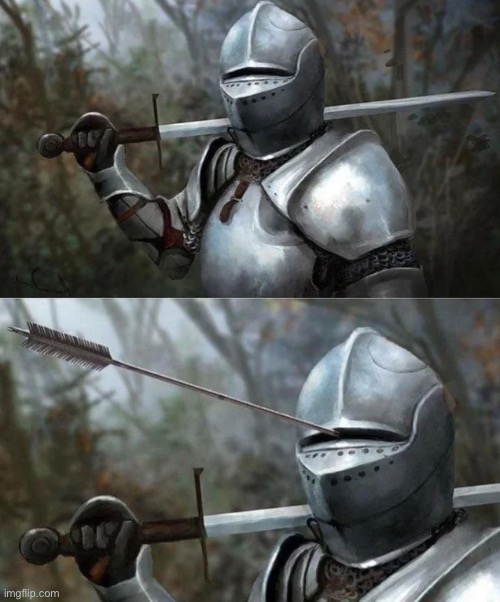 Medieval Knight with Arrow In Eye Slot | image tagged in medieval knight with arrow in eye slot | made w/ Imgflip meme maker
