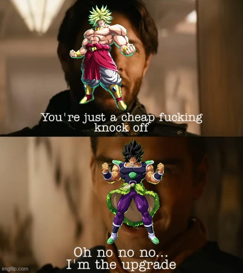 Broly and Broly | image tagged in i'm the upgrade | made w/ Imgflip meme maker