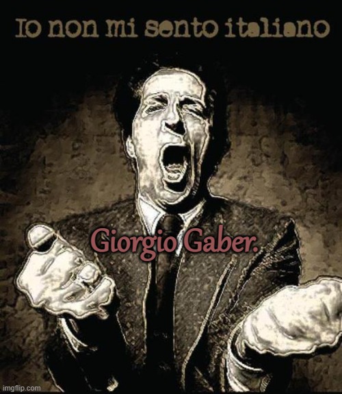 Giorgio Gaber. | made w/ Imgflip meme maker