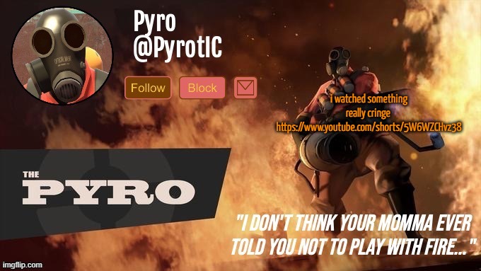 Pyro Announcement template (thanks del) | i watched something really cringe 
https://www.youtube.com/shorts/5W6WZCHvz38 | image tagged in pyro announcement template thanks del | made w/ Imgflip meme maker