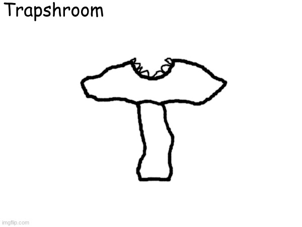 Trapshroom | Trapshroom | made w/ Imgflip meme maker
