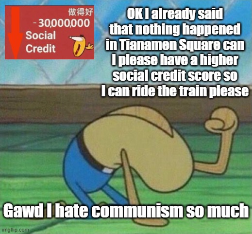 Never try communism, worst mistake of my life | OK I already said that nothing happened in Tianamen Square can I please have a higher social credit score so I can ride the train please; Gawd I hate communism so much | image tagged in fred the fish hitting floor,china,communism | made w/ Imgflip meme maker
