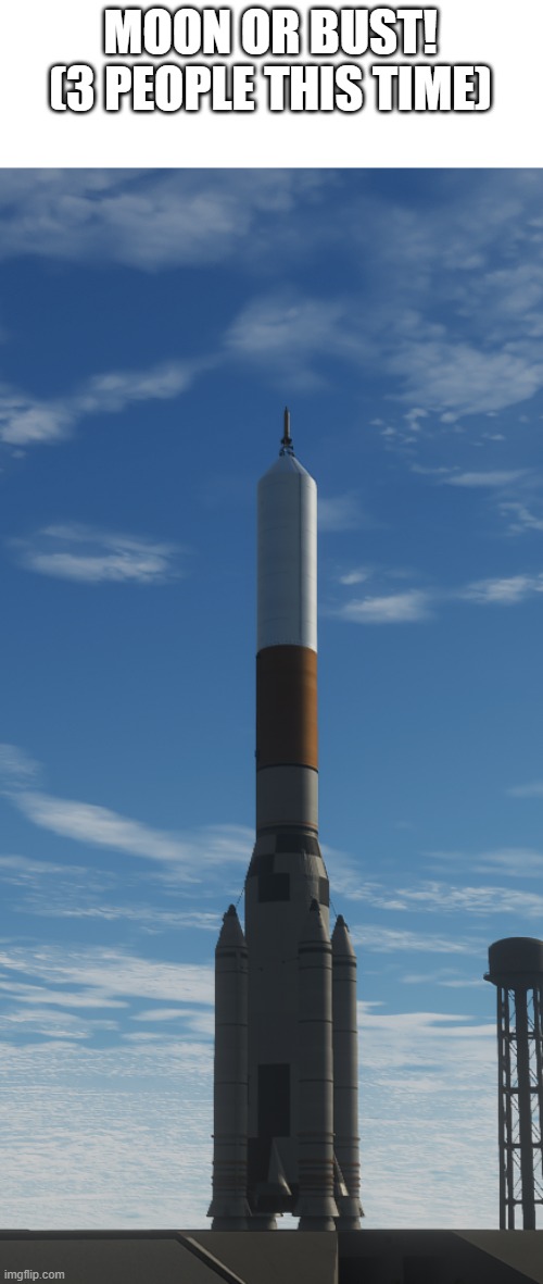 MOON OR BUST! (3 PEOPLE THIS TIME) | made w/ Imgflip meme maker