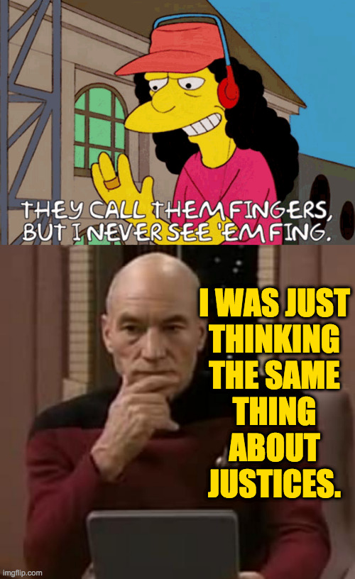 I WAS JUST
THINKING
THE SAME
THING
ABOUT
JUSTICES. | image tagged in picard thinking | made w/ Imgflip meme maker