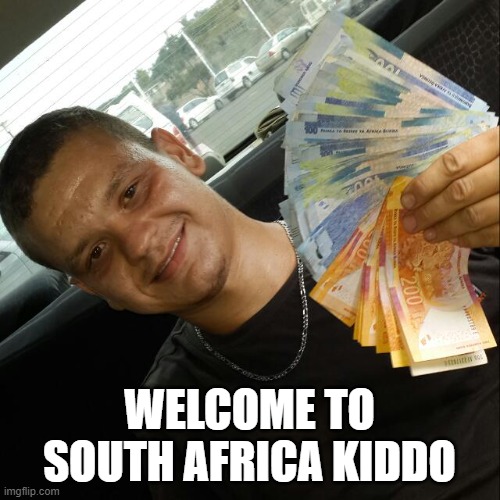 South African gangsta | WELCOME TO SOUTH AFRICA KIDDO | image tagged in south african gangsta | made w/ Imgflip meme maker