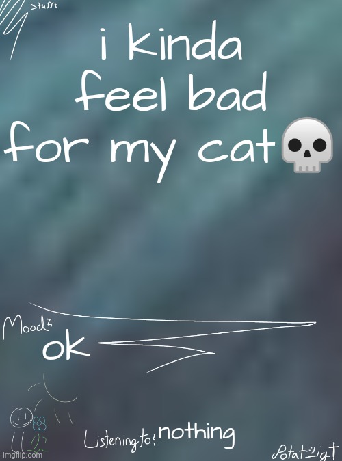 e | i kinda feel bad for my cat💀; ok; nothing | image tagged in i ate children for breakfast | made w/ Imgflip meme maker