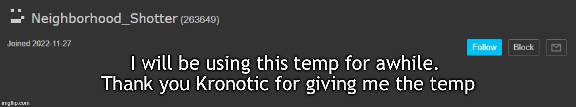 Neighborhood Announcement temp | I will be using this temp for awhile. 
Thank you Kronotic for giving me the temp | image tagged in neighborhood announcement temp | made w/ Imgflip meme maker