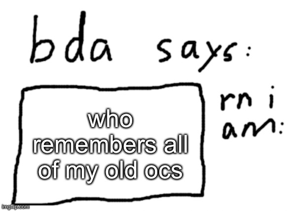 other than violent box | who remembers all of my old ocs | image tagged in official badlydrawnaxolotl announcement temp | made w/ Imgflip meme maker