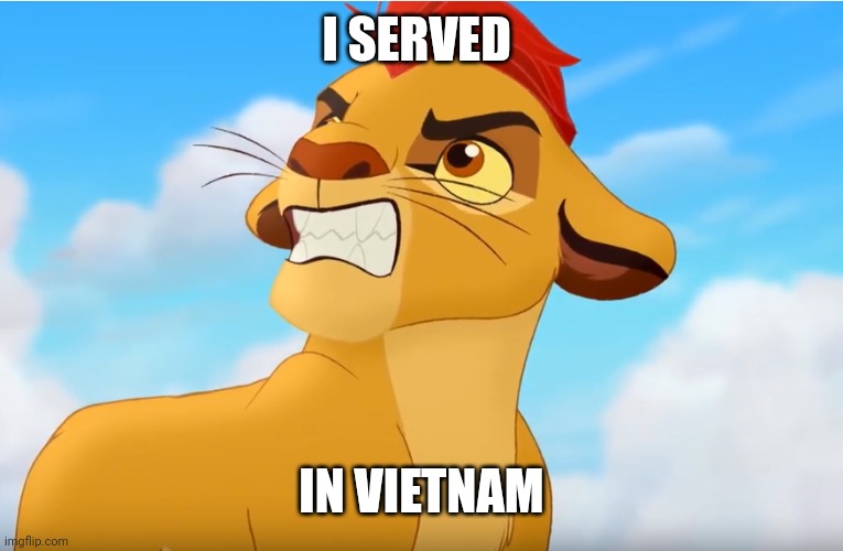 Kion the snowflake | I SERVED IN VIETNAM | image tagged in kion the snowflake | made w/ Imgflip meme maker