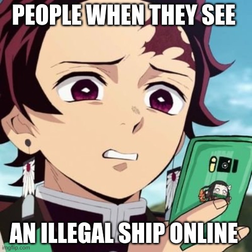 What is the most illegal ship you've seen in anime? | PEOPLE WHEN THEY SEE; AN ILLEGAL SHIP ONLINE | image tagged in disgusted tanjiro,demon slayer,memes,funny,nezuko | made w/ Imgflip meme maker