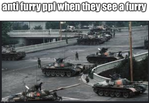 死! | anti furry ppl when they see a furry | image tagged in anti furry | made w/ Imgflip meme maker