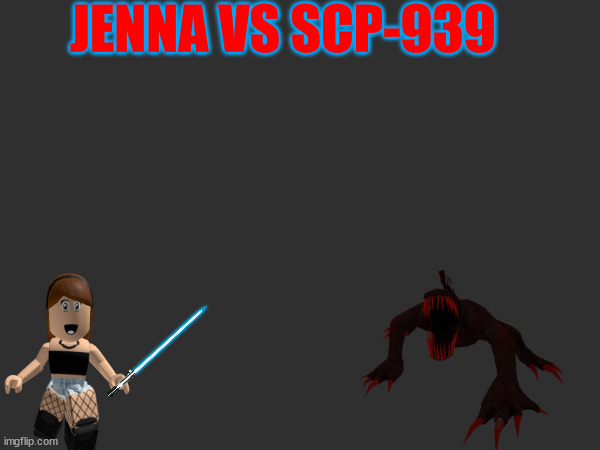 JENNA VS SCP-939 | made w/ Imgflip meme maker