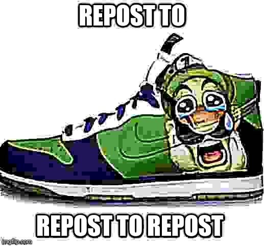 REPOST TO; REPOST TO REPOST | made w/ Imgflip meme maker