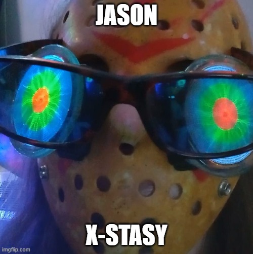 Jason Ecs | JASON; X-STASY | image tagged in jason xstasy | made w/ Imgflip meme maker