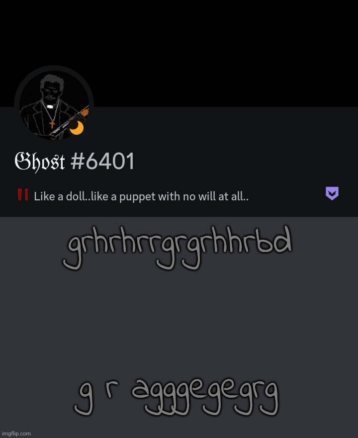 . | grhrhrrgrgrhhrbd; g r agggegegrg | made w/ Imgflip meme maker