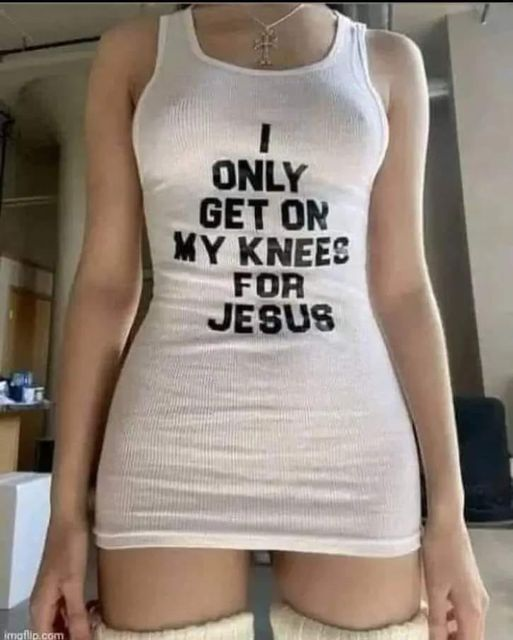 I only get on my knees for Jesus Blank Meme Template