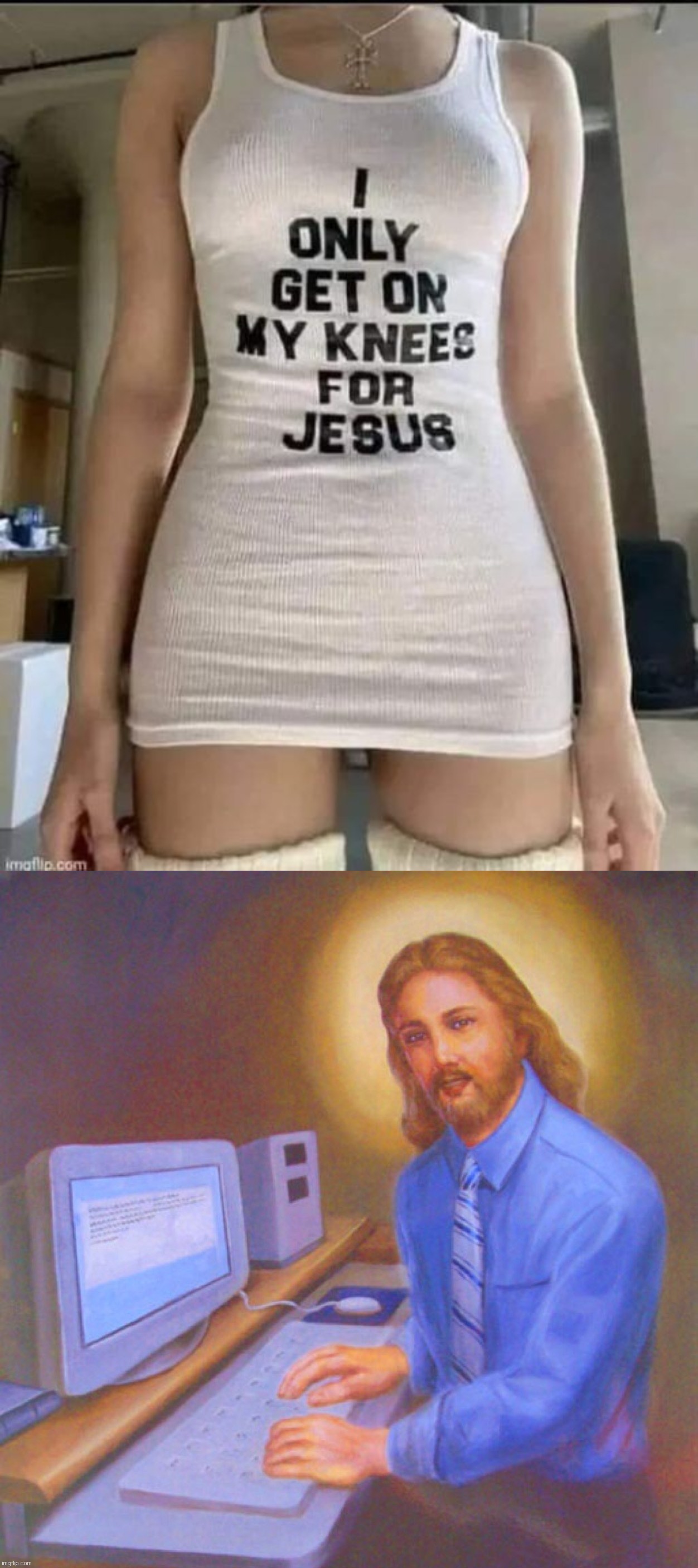 image tagged in i only get on my knees for jesus,jesus in pc | made w/ Imgflip meme maker