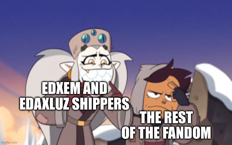 Whyyyy can’t we just have normal shipssss | EDXEM AND EDAXLUZ SHIPPERS; THE REST OF THE FANDOM | image tagged in eda embarrassing luz the owl house | made w/ Imgflip meme maker