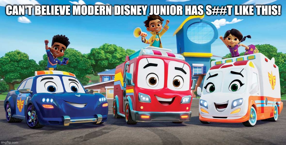 Can't Believe They Did This! WHY? | CAN'T BELIEVE MODERN DISNEY JUNIOR HAS S##T LIKE THIS! | image tagged in disney junior,firebuds,why | made w/ Imgflip meme maker