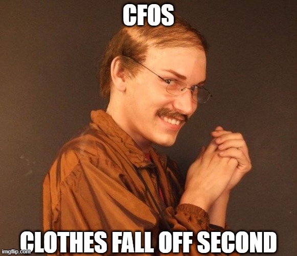 Creepy guy | CLOTHES FALL OFF SECOND CFOS | image tagged in creepy guy | made w/ Imgflip meme maker