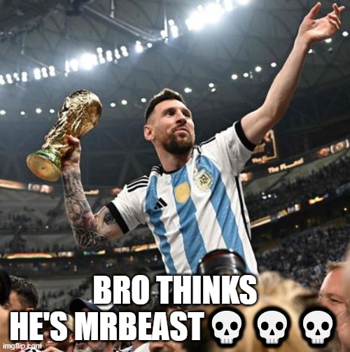 Bro... | BRO THINKS HE'S MRBEAST💀💀💀 | image tagged in memes | made w/ Imgflip meme maker