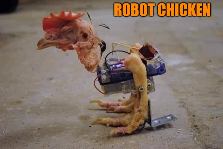 ROBOT CHICKEN | made w/ Imgflip meme maker