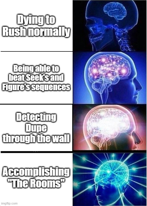 Doors Skill Levels | Dying to Rush normally; Being able to beat Seek's and Figure's sequences; Detecting Dupe through the wall; Accomplishing "The Rooms" | image tagged in memes,expanding brain | made w/ Imgflip meme maker