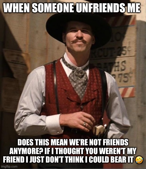 doc holliday does this mean were not friends