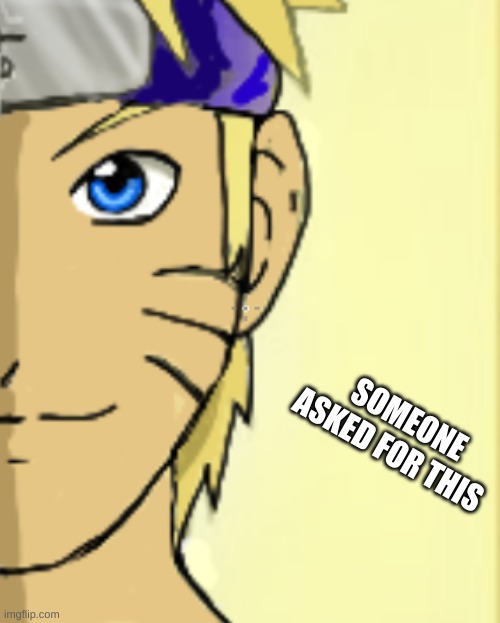Naruto | SOMEONE ASKED FOR THIS | image tagged in anime | made w/ Imgflip meme maker