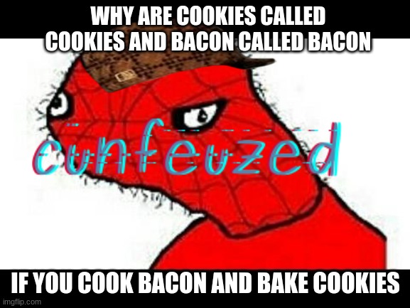 Cunfeuzed As Hek Imgflip