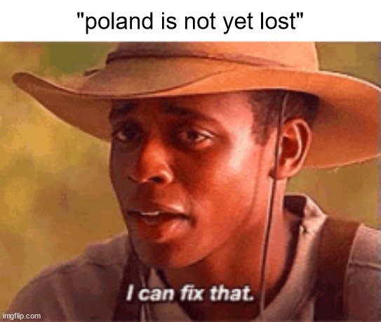 "poland is not yet lost" | made w/ Imgflip meme maker