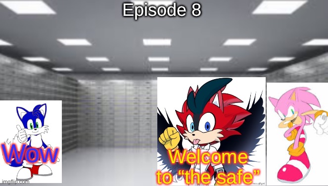 S6 - The Safe | Episode 8; Wow; Welcome to “the safe” | made w/ Imgflip meme maker