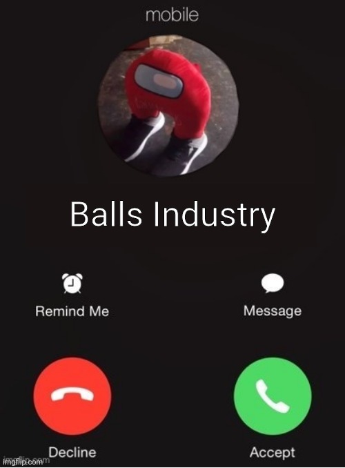 Balls Industry Blank - Created by Capto. | Balls Industry | image tagged in balls industry blank - created by capto | made w/ Imgflip meme maker