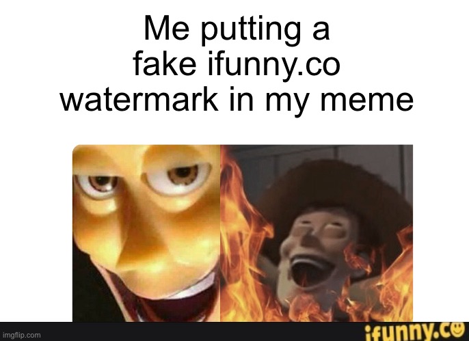 And now we wait. | Me putting a fake ifunny.co watermark in my meme | image tagged in satanic woody | made w/ Imgflip meme maker