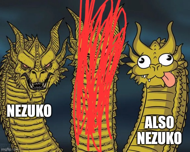 2 serious 1 silly dragon | NEZUKO; ALSO NEZUKO | image tagged in 2 serious 1 silly dragon | made w/ Imgflip meme maker