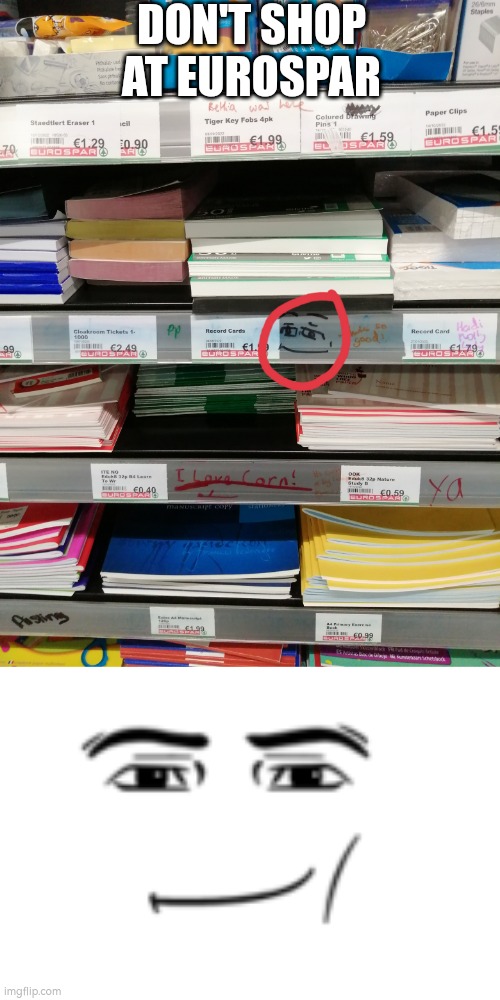 man face | DON'T SHOP AT EUROSPAR | image tagged in ireland,man,faces,unnecessary tags,memes,funny | made w/ Imgflip meme maker