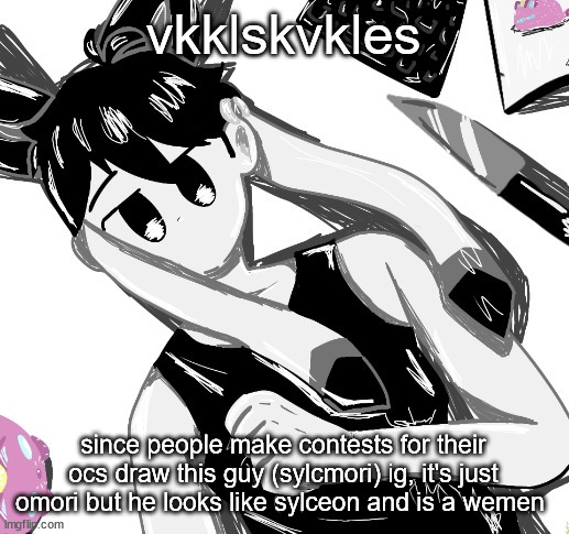 it ends in 18 days!!!! (art is by potat_ig) | vkklskvkles; since people make contests for their ocs draw this guy (sylcmori) ig, it's just omori but he looks like sylceon and is a wemen | image tagged in omori sylceon drawn by potat | made w/ Imgflip meme maker