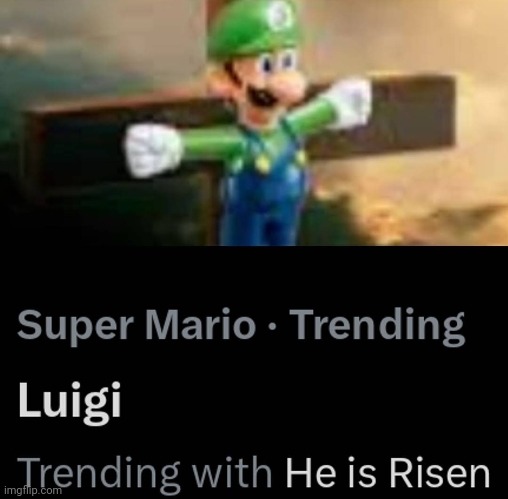 He has risen | image tagged in luigi | made w/ Imgflip meme maker