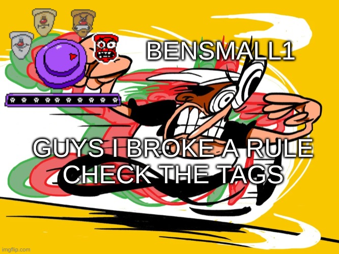 BenSmall1 Announcement Template | GUYS I BROKE A RULE
CHECK THE TAGS | image tagged in bensmall1 announcement template,gifs | made w/ Imgflip meme maker