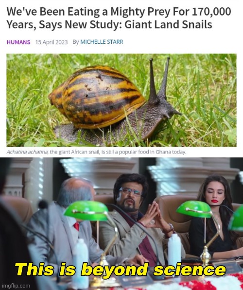 Snails | image tagged in this is beyond science,eating,prey,snails,science,memes | made w/ Imgflip meme maker