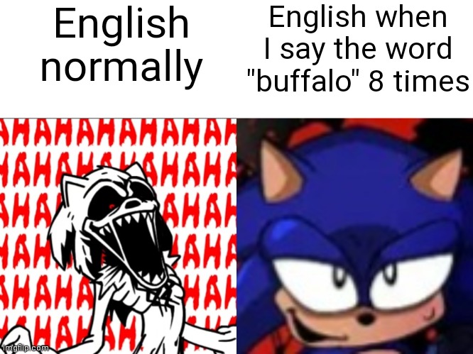 Whar | English normally; English when I say the word "buffalo" 8 times | image tagged in u wot m8 | made w/ Imgflip meme maker