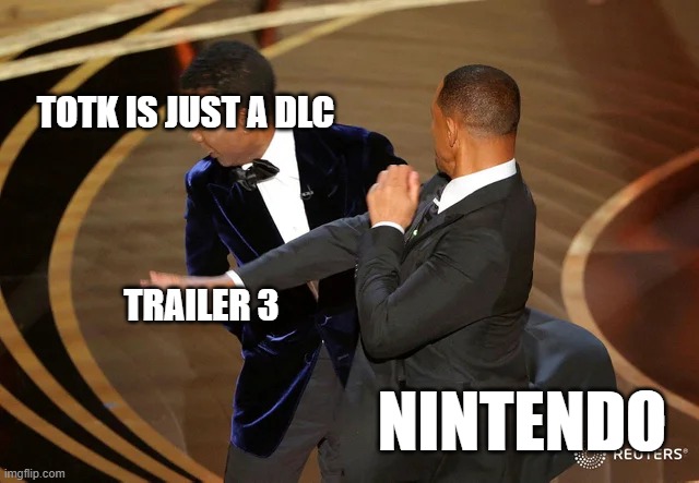ask me in the comments if you want to see the debate w/ my friend about this | TOTK IS JUST A DLC; TRAILER 3; NINTENDO | image tagged in will smith punching chris rock,botw,totk | made w/ Imgflip meme maker