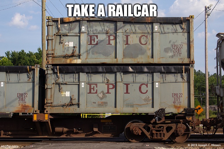 That Was Epic | TAKE A RAILCAR | image tagged in that was epic | made w/ Imgflip meme maker