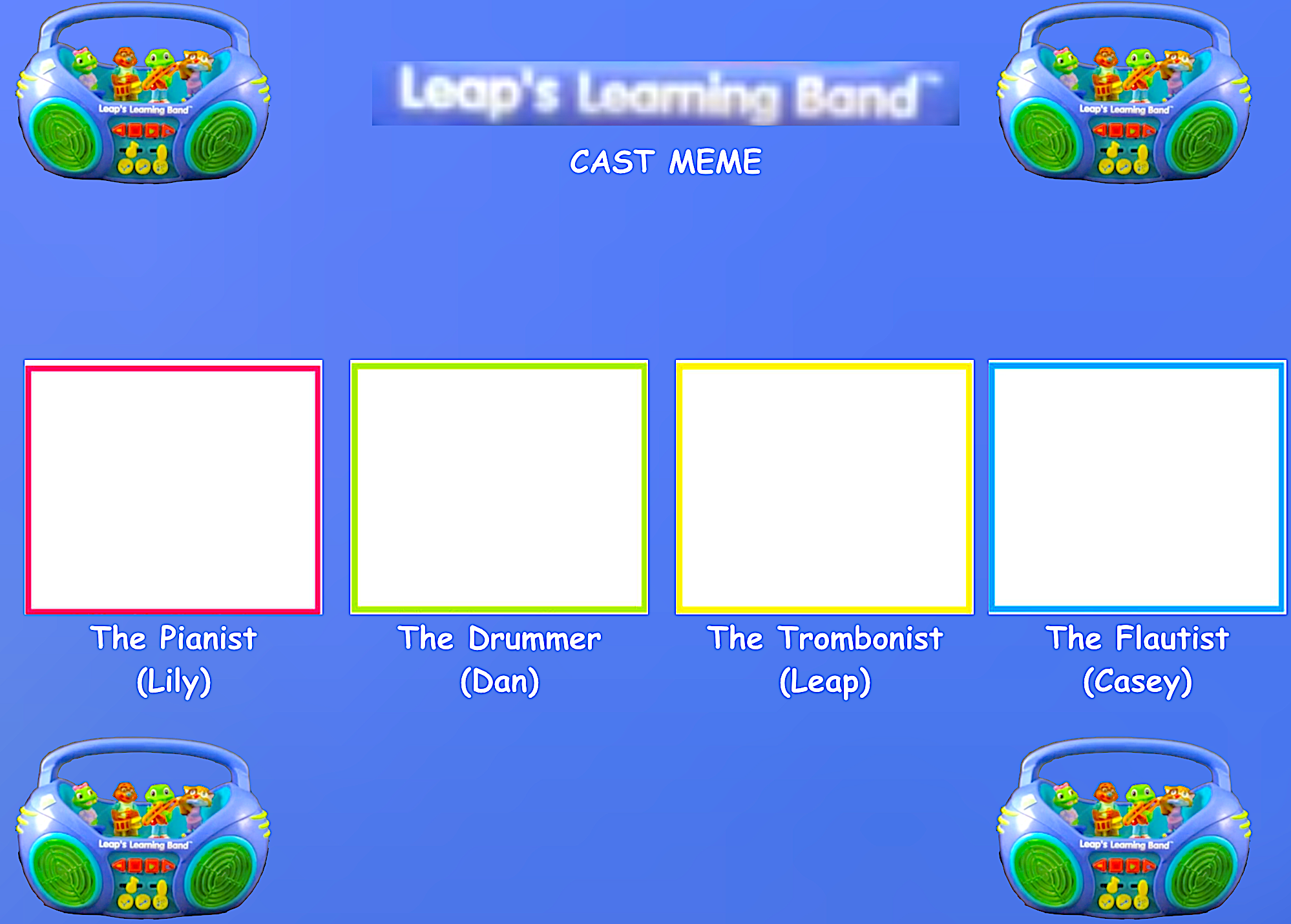 High Quality Leap's Learning Band Cast Meme Blank Meme Template