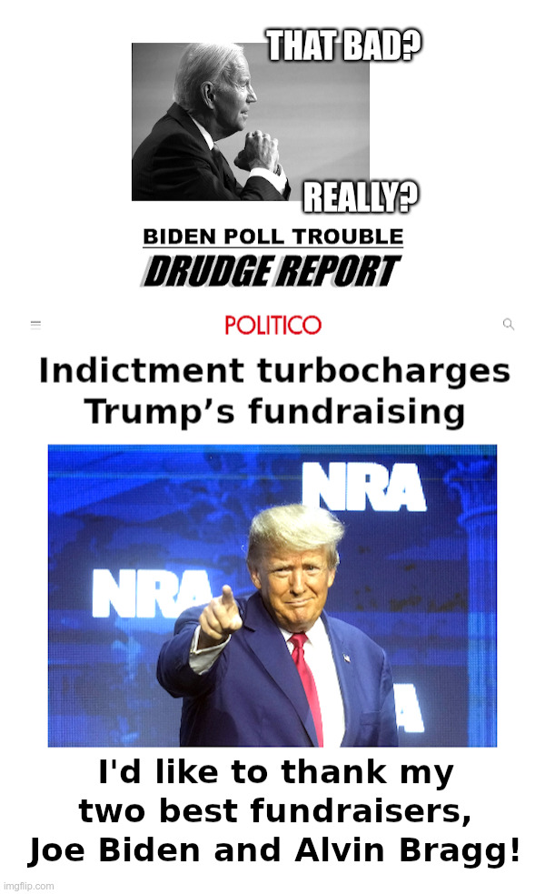 Donald Trump's Best Fundraisers | image tagged in donald trump,fundraiser,joe biden,alvin bragg | made w/ Imgflip meme maker